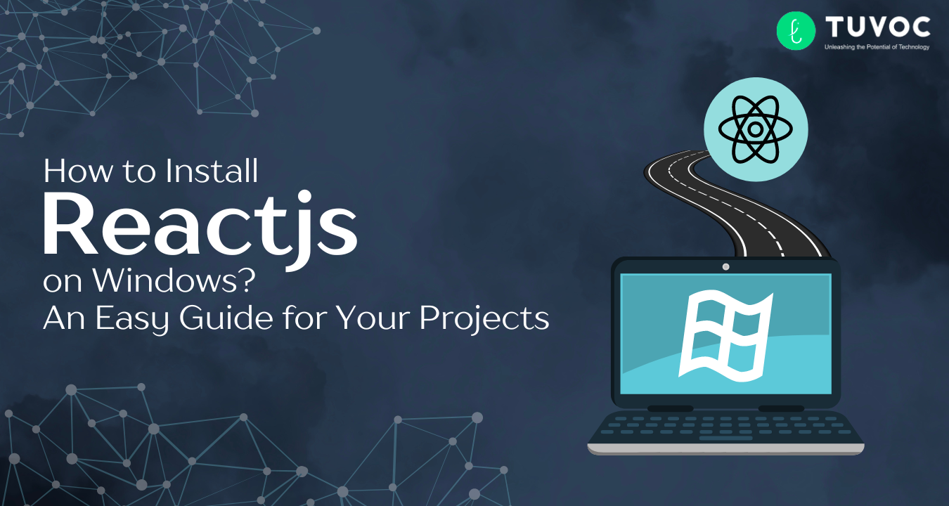 How to Install ReactJS on Windows? An Easy Guide for Your Projects