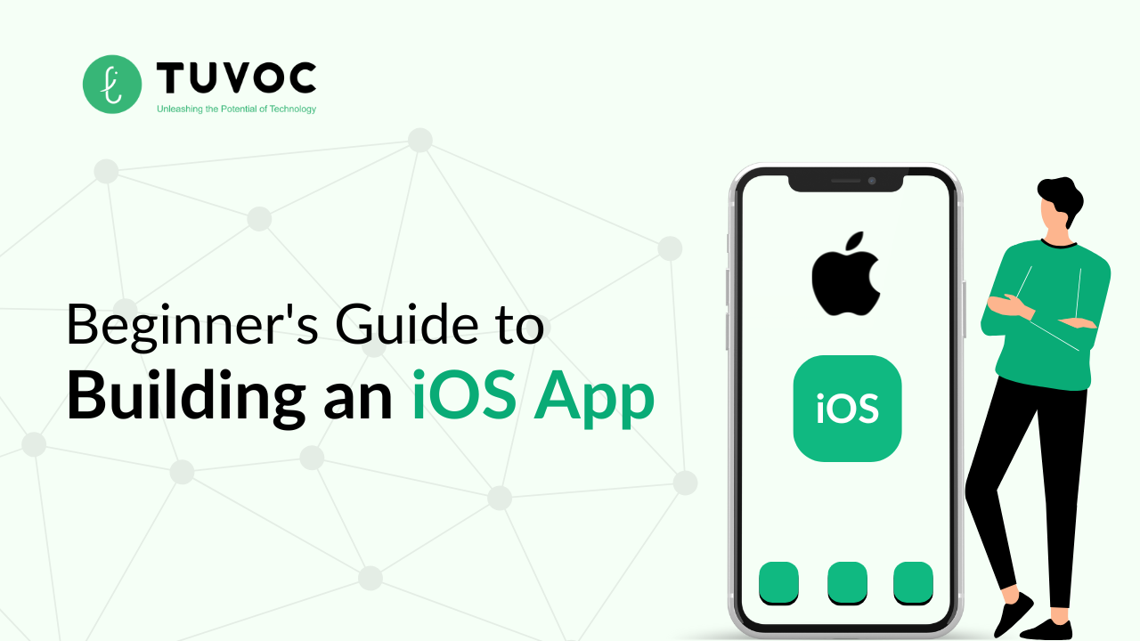 The Complete Beginner’s Guide on How to Build an iOS App