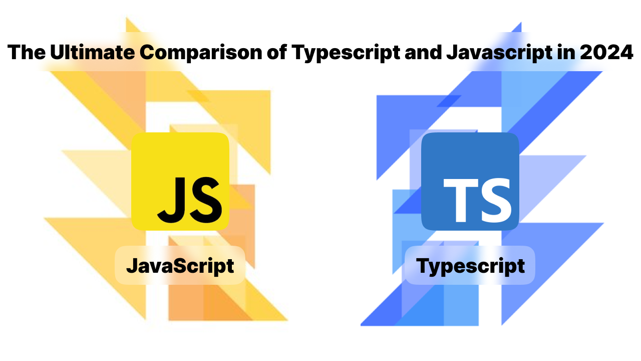 The Ultimate Comparison of Typescript and Javascript in 2024